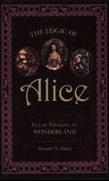 Logic of Alice: Clear Thinking in Wonderland 159102675X Book Cover