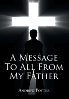 A Message To All From My Father 1647018471 Book Cover