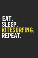 Eat Sleep Kitesurfing Repeat Funny Cool Gift for Kitesurfing Lovers Notebook A beautiful: Lined Notebook / Journal Gift, Kitesurfing Cool quote, 120 Pages, 6 x 9 inches, Personal Diary, Ideal humorous 1679830139 Book Cover