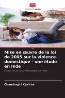 Mise en œuvre de la loi de 2005 sur la violence domestique - une étude en Inde: Études de cas complètes basées sur l'Inde (French Edition) 6207629396 Book Cover