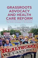 Grassroots Advocacy and Health Care Reform: The Hcan Campaign in Pennsylvania 1137339195 Book Cover