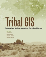 Tribal GIS: Supporting Native American Decision Making 1589485033 Book Cover