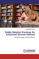 Public Relation Practices for Enhanced Services Delivery 6200095477 Book Cover