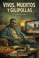 Vivos, Muertos y Gilipollas: Una sátira zombi. (Spanish Edition) B0GKPGPSYR Book Cover