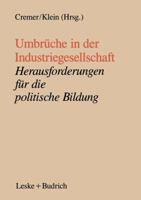 Umbruche in Der Industriegesellschaft: Herausforderungen Fur Die Politische Bildung 3810008559 Book Cover
