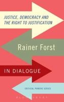 Justice, Democracy and the Right to Justification: Rainer Forst in Dialogue (Critical Powers) 178093999X Book Cover