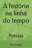 A história na linha do tempo: Poesias B0BVTLYBKG Book Cover