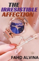 The Irresistible Affection B0CVTKSH47 Book Cover