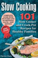 Slow Cooking: 101 Slow Cooker and Crock-Pot Recipes for Healthy Families 1976012147 Book Cover