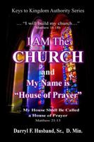 I am the church and my name is house of prayer 1435764153 Book Cover