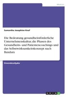 Die Bedeutung gesundheitsförderliche Unternehmenskultur, die Phasen des Gesundheits- und Patientencoachings und das Selbstwirksamkeitskonzept nach Bandura 3346187845 Book Cover