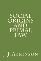 Social Origins and Primal Law 1500690503 Book Cover