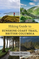 Hiking Guide to Sunshine Coast Trail, British Columbia B0F63S7ZW6 Book Cover