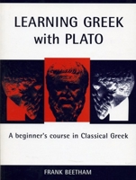 Learning Greek with Plato: A Beginner's Course in Classical Greek 1904675565 Book Cover