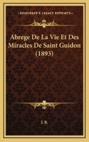 Abrege De La Vie Et Des Miracles De Saint Guidon (1893) 1160035164 Book Cover