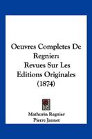 Oeuvres Completes De Regnier: Revues Sur Les Editions Originales (1874) 1161007857 Book Cover