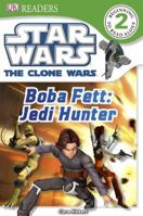 Star Wars: The Clone Wars - Boba Fett, Jedi Hunter 0756682819 Book Cover