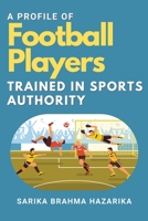 A Profile of Football Players Trained in Sports Authority 9723416050 Book Cover