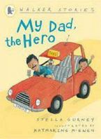 My Dad, the Hero (Walker Stories) 1406306983 Book Cover