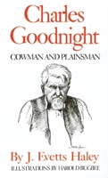 Charles Goodnight, Cowman and Plainsman 0806114533 Book Cover