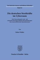 Die Deutschen Streitkrafte Im Cyberraum: Eine Untersuchung Der Wehr- Und Notstandsverfassungsrechtlichen Herausforderungen Eines Neuen Militarischen Operationsraums 3428187938 Book Cover