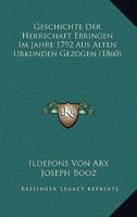 Geschichte Der Herrschaft Ebringen Im Jahre 1792 Aus Alten Urkunden Gezogen (1860) 1161180974 Book Cover