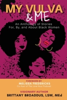 My Vulva & Me : An Anthology of Stories for, by, and about Black Women 1735980706 Book Cover