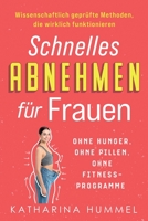 Schnelles Abnehmen für Frauen – ohne Hunger, ohne Pillen, ohne Fitnessprogramme: Wissenschaftlich geprüfte Methoden, die wirklich funktionieren 1647803233 Book Cover