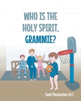 Who Is The Holy Spirit, GRAMMIE? B0C1DCF95Y Book Cover