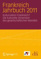 Frankreich Jahrbuch 2011: Kulturnation Frankreich? Die Kulturelle Dimension Des Gesellschaftlichen Wandels 3531192159 Book Cover