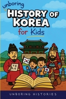Unboring History of Korea for Kids B0GKK6PF7T Book Cover