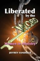 Liberated By The Word: Women In Ministry 1500874736 Book Cover