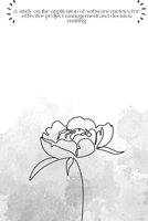 A study on application of software metrics for effective project management and decision making 7808432253 Book Cover