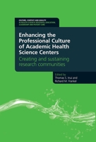 Enhancing the Professional Culture of Academic Health Science Centers: Creating and Sustaining Research Communities (Culture, Context and Quality in Health Sciences Research, Ed) 1846195233 Book Cover