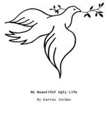 My Beautiful Ugly Life 1312878762 Book Cover