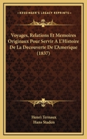 Voyages, Relations Et Memoires Originaux Pour Servir A L'Histoire De La Decouverte De L'Amerique (1837) 1168109019 Book Cover