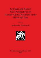 Just Skin and Bones? New Perspectives on Human-Animal Relations in the Historical Past 184171853X Book Cover