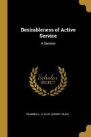 Desirableness of Active Service: A Sermon 0526730889 Book Cover