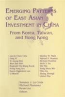 Emerging Patterns of East Asian Investment in China: From Korea, Taiwan and Hong Kong: From Korea, Taiwan and Hong Kong 1563245434 Book Cover