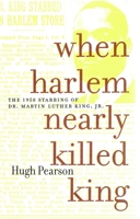 When Harlem Nearly Killed King: The 1958 Stabbing of Dr. Martin Luther King, Jr. 1583226141 Book Cover