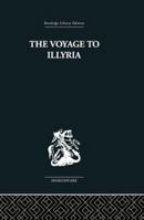 Voyage to Illyria (Library Reprint) 1138010316 Book Cover