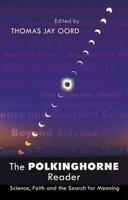 The Polkinghorne Reader: Science, Faith, and the Search for Meaning 1599473151 Book Cover
