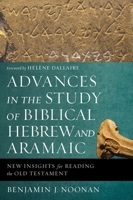 Advances in the Study of Biblical Hebrew and Aramaic: New Insights for Reading the Old Testament 0310596017 Book Cover
