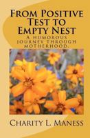 From Positive Test to Empty Nest: A Humorous Journey Through Motherhood 1442156570 Book Cover