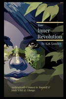 Your Inner Revolution: Authentically Connect to Yourself & Make a REAL Change. B0F326FHDH Book Cover