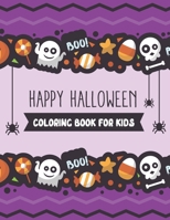 Happy Halloween coloring book for Kids: Halloween Coloring Books For Toddlers, Halloween Coloring Book For Children B08JLXYJT7 Book Cover