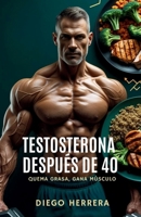 Testosterona después de 40: Quema Grasa, Gana Músculo (Spanish Edition) B0FN78LND9 Book Cover