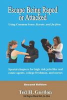 Escape Being Raped or Attacked: Using Common Sense, Karate, and Ju-Jitsu 1548639389 Book Cover