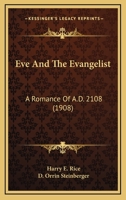 Eve And The Evangelist: A Romance Of A.D. 2108 0548669163 Book Cover