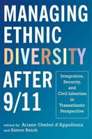Managing Ethnic Diversity after 9/11: Integration, Security, and Civil Liberties in Transatlantic Perspective 0813551374 Book Cover